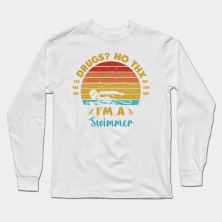 Drugs No thanks Im a swimmer Long Sleeve T-Shirt